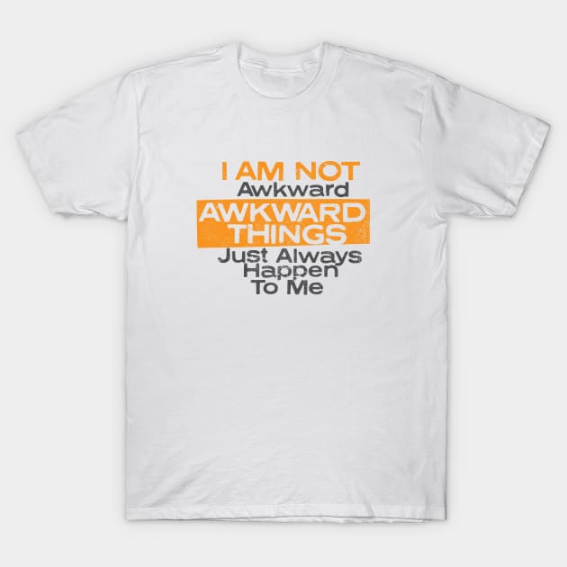 I Am Not Awkward T-Shirt by Commykaze